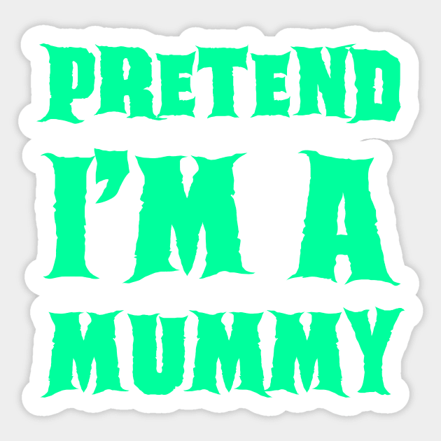 Pretend I'm a Mummy - Lazy Costume Sticker by gastaocared